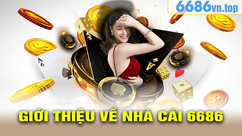 Giới thiệu về Nhà cái 6686