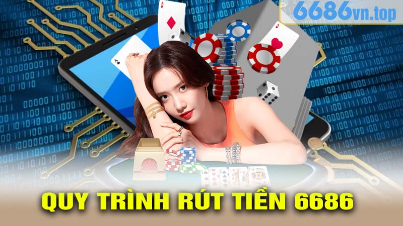 Quy trình Rút Tiền 6686