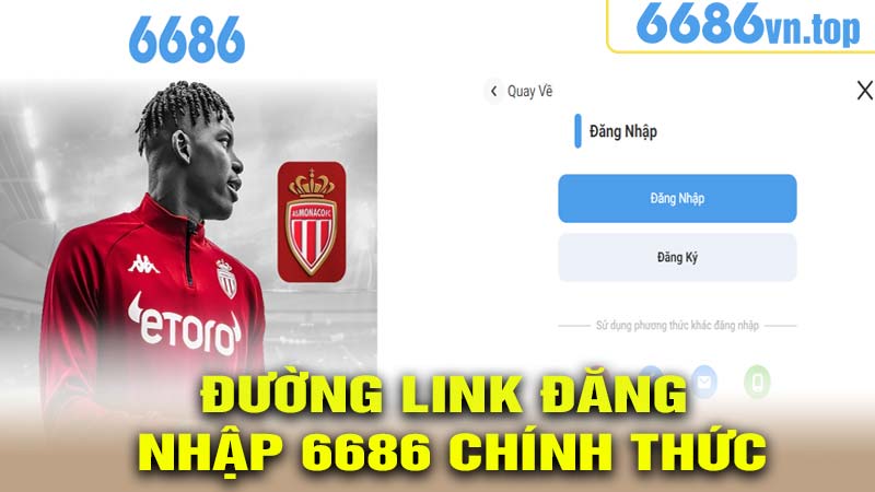 Đường link đăng nhập 6686 chính thức